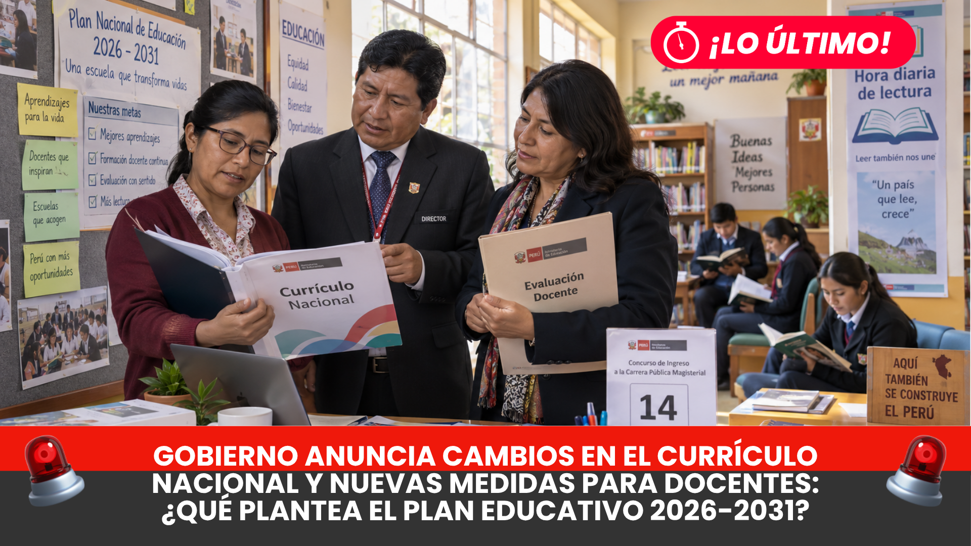 Gobierno anuncia cambios en el Currículo Nacional y nuevas medidas para docentes: ¿qué plantea el plan educativo 2026-2031?