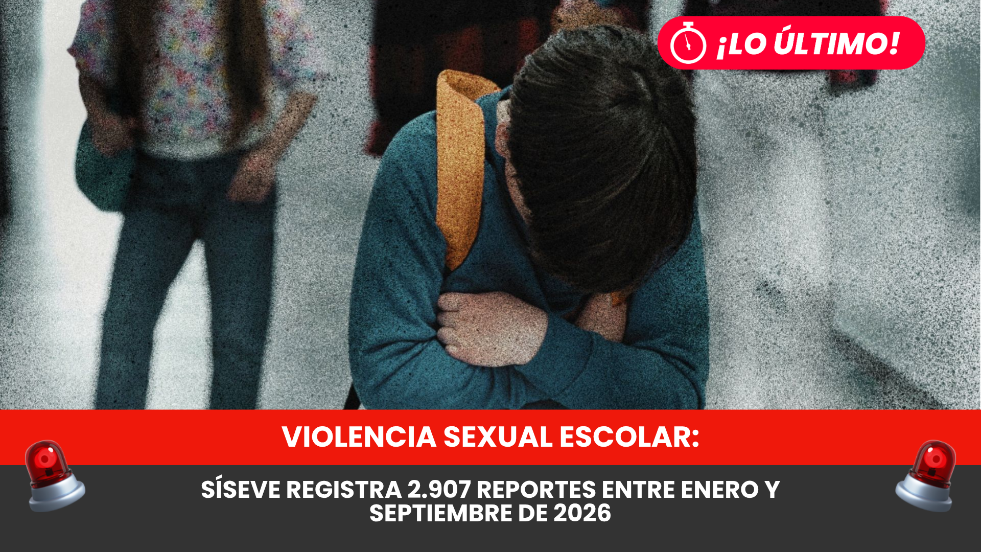 Violencia sexual escolar: SíseVe registra 2.907 reportes entre enero y septiembre de 2026